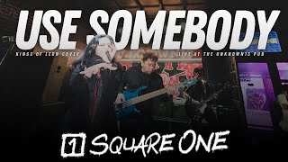 Square One  Use Somebody Live at the Unknown13 Pub [upl. by Desiree]