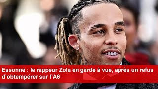 Essonne  le rappeur Zola en garde à vue après un refus d’obtempérer sur l’A6 [upl. by Dnomso]