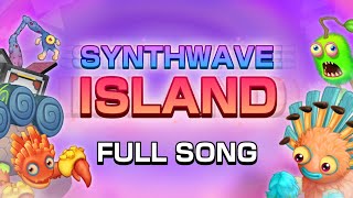 Synthwave Island Full Song  My Singing Monsters Fanmade [upl. by Yengac695]