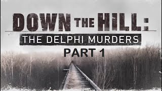 Down the Hill The Delphi Murders 2021 Documentary Part 1 [upl. by Ttenaj177]