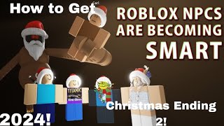 How to Get Christmas Ending 2 NPCs Are Becoming Smart Roblox [upl. by Rana593]