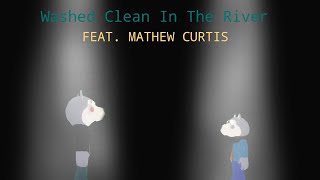 WASHED CLEAN IN THE RIVER Feat Mathew Curtis [upl. by Joyan]