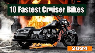 TOP 10 Fastest Cruiser Bikes For 2024 [upl. by Nnasor]