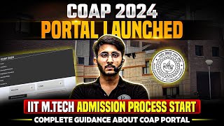 COAP 2024 Portal Launched  IIT MTech Admission  COAP Form Filling Complete Guidance [upl. by Kienan179]