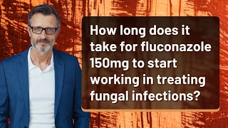 How long does it take for fluconazole 150mg to start working in treating fungal infections [upl. by Desi]