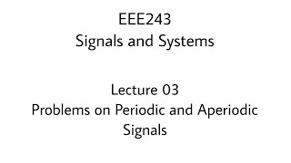 Lecture 03 Problems on Periodic and Aperiodic signal [upl. by Enneite]