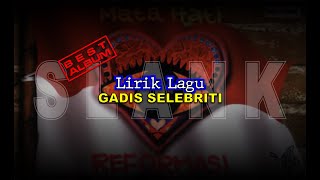 SLANK  GADIS SELEBRITI  MATA HATI REFORMASI  LIRIK [upl. by Irving223]