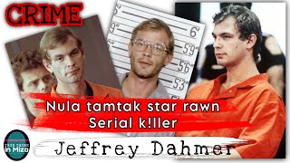 C95 Jeffrey Dahmer Gy Serial Kller Bon lutuk kha engtin nge a awm zel Râpthlâk tak ani [upl. by Aeret780]