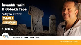 İnsanlık Tarihi amp Göbekli Tepe Şerif Yenen  Bölüm 1 [upl. by Yruama]