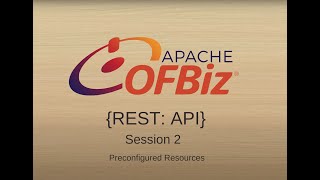 2 OFBiz REST Session  Preconfigured Resources [upl. by Yrtsed]