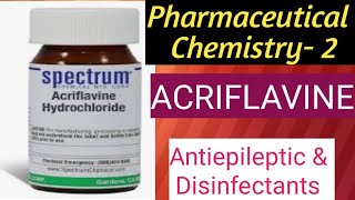 ACRIFLAVINE II ACRIFLAVINE HYDROCHLORIDE II D PHARMACY II PHARMACEUTICAL CHEMISTRY2 [upl. by Oruntha]