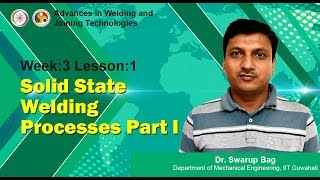 Week3 Lesson1 Solid State Welding Processes Part I [upl. by Ecenahs526]