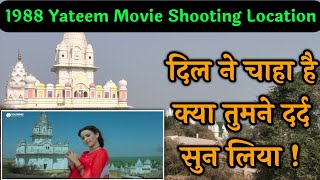 दिल ने चाहा है क्या  Yateem movie song shooting location [upl. by Ame]