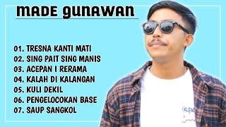 MADE GUNAWAN FULL ALBUM  KUMPULAN LAGU MADE GUNAWAN TERBARU DAN POPULER [upl. by Mercie579]