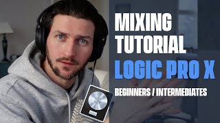 Logic Pro X Mixing Tutorial  Everything You Need To Know For BeginnersIntermediates [upl. by Jerome]