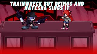 FNF Trainwreck But Deimos And Natesha Sings It 🎶🎶 [upl. by Dex]