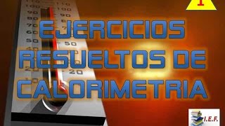 EJERCICIOS RESUELTOS DE CALORIMETRÍA  PARTE 1 [upl. by Merralee]