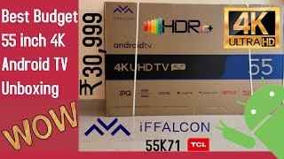 Best Budget 55 Inch 4K TV 2021  TCL iFFALCON 55K71 4K Android TV Unboxing BestAndroidTV [upl. by Nepil]