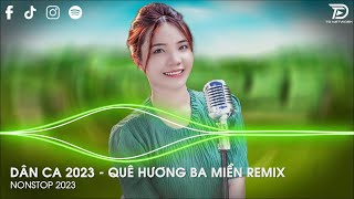 Non Nước Hữu Tình Ba Miền Xinh Đẹp Quá Remix  Quê Hương Ba Miền Remix  Nhạc Dân Ca Remix 2023 [upl. by Teraj]