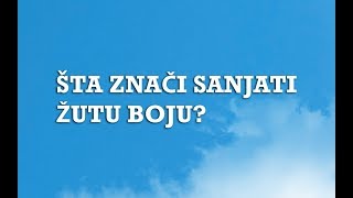 Sanjarica  Sanovnik  Šta znači sanjati Žutu boju [upl. by Nets]