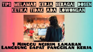 TIPS MELAMAR KERJA SABAGAI DOSEN DI UNIVERSITAS YANG TIDAK MEMBUKA LOWONGAN [upl. by Rawde]