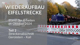 WIEDERAUFBAU EIFELSTRECKE Stand Oktober 2024  Teil 2 [upl. by Eibloc]