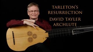 John Dowland Tarletons Resurrection David Tayler archlute [upl. by Yhtur986]