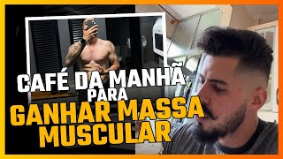 Café da Manhã para GANHAR MASSA MUSCULAR Dieta 2025 [upl. by Tihw52]