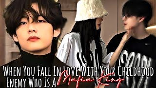 When you fall in love with your childhood enemy who is a mafia king  Taehyung ff [upl. by Neyuh]