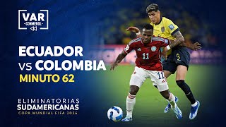 ELIMINATORIAS 2026  REVISIÓN VAR  ECUADOR vs COLOMBIA  MINUTO 62 [upl. by Salita356]