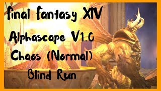 FFXIV  Alphascape V 10 Chaos Normal  Blind Run [upl. by Aaronson394]