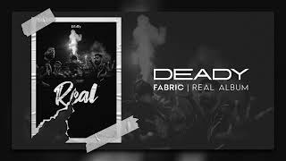 Deady  Fabric OFFICIAL AUDIO [upl. by Alekim]