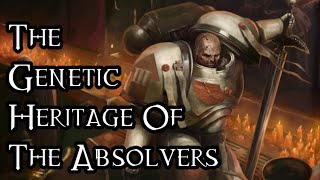 The Genetic Heritage Of The Absolvers  40K Theories [upl. by Ronal251]