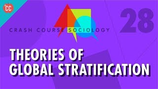 Theories of Global Stratification Crash Course Sociology 28 [upl. by Eitsirk]