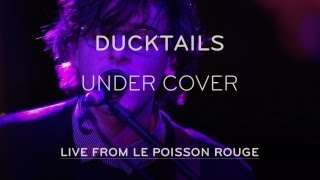 Ducktails Perform quotUnder Coverquot  Live at LPR [upl. by Illek]