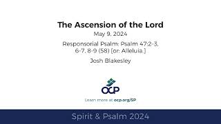 Spirit amp Psalm  Ascension of the Lord 2024  Year B  Psalm 47  Blakesley [upl. by Curley]