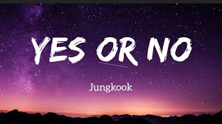 Jungkook 정국BTS  Yes or No Lyrics [upl. by Orelie]