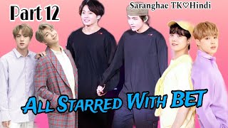 All Starred With BET ❤️‍🔥⚡ Part 12 BTS romantic hindi dubbing 💞 [upl. by Nies]