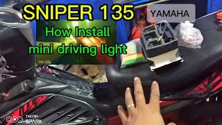 HOW TO INSTALL MINI DRIVING LIGHT  SNIPER 135 YAMAHA [upl. by Pattani546]