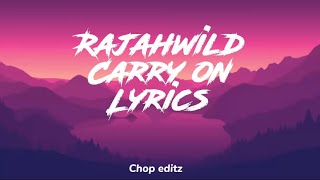 Rajahwild  carry on lyrics [upl. by Buff853]