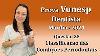 Classificação das Condições Periodontais Concurso Público Dentista Vunesp Questão 25 Marília 2021 [upl. by Edelman]