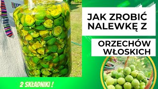 Jak zrobić nalewkę z orzechów włoskich ❓Tylko 2 składniki❗ Na pasożyty czy problemy trawienne [upl. by Parke]