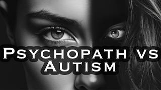 Psychopath or Autistic Whats the Difference [upl. by Inness444]