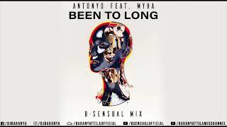 Antonyo feat Myra  Been to Long 2024 Bsensual Mix [upl. by Sabsay442]