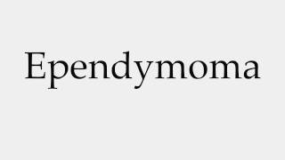 How to Pronounce Ependymoma [upl. by Bonnee]