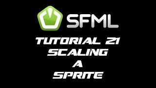 SFML 21 Tutorial 21  Scaling A Sprite [upl. by Malas871]