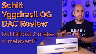 Schiit Yggdrasil OG DAC  Did Bifrost 2 make it irrelevant [upl. by Synn]