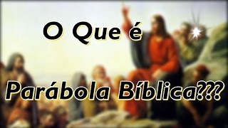 O Que é ParábolaParábolas BíblicasO que Significa ParábolaO Que São ParábolasParábolas de Jesus [upl. by Connolly]