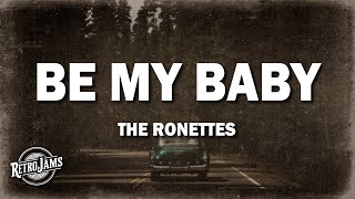 The Ronettes  Be My Baby Lyrics [upl. by Zanahs]