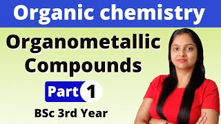 1 Organometallic Compounds  BSc 3rd year  Organic Chemistry  Miss Chemistry [upl. by Des]